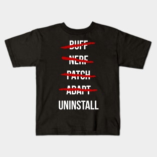 Buff, Nerf, Patch, Adapt, Uninstall Kids T-Shirt